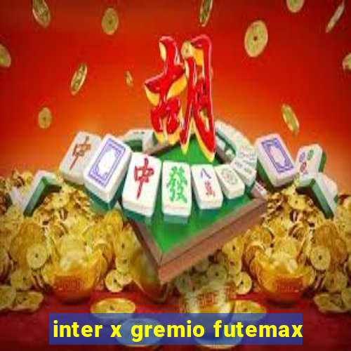 inter x gremio futemax